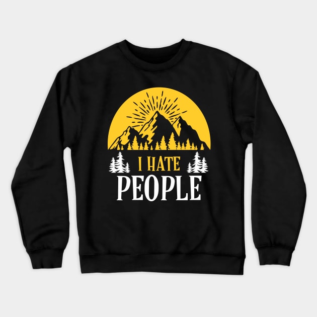 Cute & Funny I Hate People Camping Nature Camp Pun Crewneck Sweatshirt by theperfectpresents